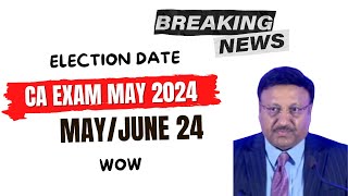 Breaking News  Election Date Schedule 2024  CA Exam May June 2024 Exams [upl. by Ahsemrac]