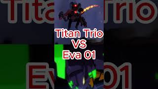 Eva 01 vs Titan Trio skibiditoilet evangelion teamcamara versus edit [upl. by Amre89]