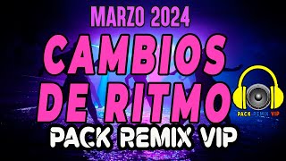 cambios de ritmo pack remix para dj marzo 2024 [upl. by Chapnick932]