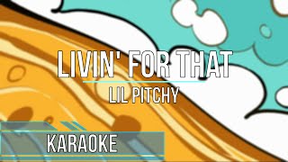 Lil Pitchy  Livin for That Karaoke [upl. by Teuton]