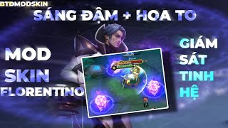 1312 MOD SKIN FLORENTINO GIÁM SÁT TINH HỆ SÁNG ĐẬM  HOA TO  BTĐMODSKIN  LIÊN QUÂN MOBILE [upl. by Lotsirb624]