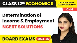 Determination of Income amp Employment  NCERT Solutions  Class 12 Economics Chapter 4  CBSE 202425 [upl. by Jeffcott658]