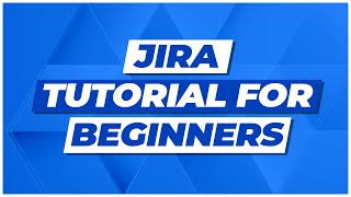 Jira Tutorial for Beginners Jira Project Management [upl. by Tugman]