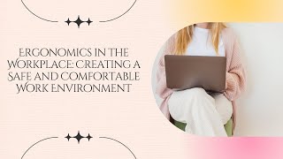 Ergonomics in the Workplace Creating a Safe and Comfortable Work Environment [upl. by Ahseuqal]