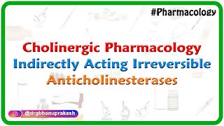 3Cholinergic Pharmacology Indirectly acting Irreversible anticholinesterases 1 ANS Pharmacology [upl. by Limber]