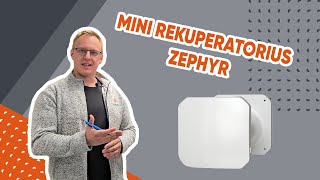 Mini rekuperatorius „Zephyr“ 3 privalumai užtikrinantys lengvą valdymą bei švaresnį orą namams [upl. by Polad]