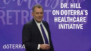 Dr Hill Discusses doTERRAs Healthcare Initiative [upl. by Inavoig]