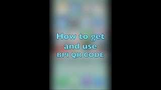 How to get and use QR code using BPI mobile app [upl. by Nimocks]