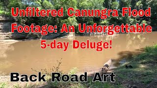 Unfiltered Canungra Flood Footage An Unforgettable 5day Deluge [upl. by Solon]