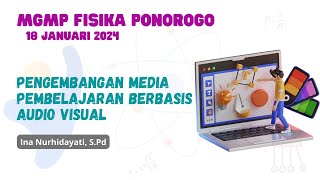 PENGEMBANGAN MEDIA PEMBELAJARAN BERBASIS AUDIO VISUAL  MGMP FISIKA PONOROGO [upl. by Annid]