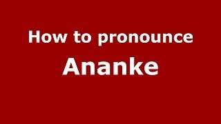 How to pronounce Ananke GreekGreece  PronounceNamescom [upl. by Files]