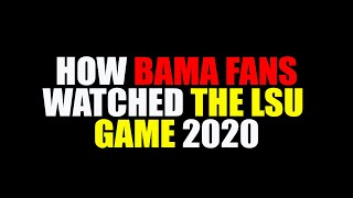 How Bama Fans Watched The LSU Game 2020 [upl. by Koerlin]