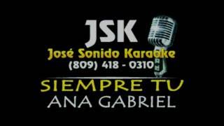 Ana Gabriel Siempre Tu Karaoke [upl. by Heyward450]