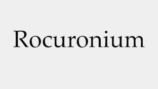 How to Pronounce Rocuronium [upl. by Nesyt]