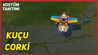 Kuçu Corki Kostüm Tanıtımı League of Legends [upl. by Rockefeller]