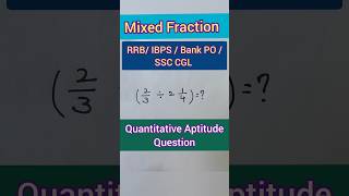 Division of Mixed Fractions  Quantitative Aptitude Questionshortsytshortsmathtricksfractions [upl. by Noterb]