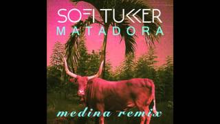 SOFI TUKKER  Matadora Medina Remix Official Audio [upl. by Worrad]