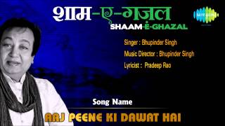 Aaj Peene Ki Dawat Hai  ShaamEGhazal  Bhupinder Singh [upl. by Welcher]