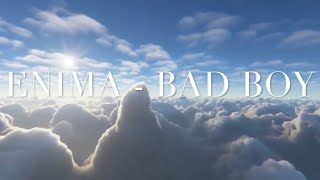 Enima  Bad boy Lyrics [upl. by Demaria304]