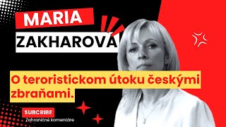 Maria Zakharova  O teroristickom útoku českými zbraňami [upl. by Lihka]