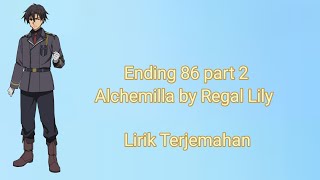 Ending 86 Part 2  Lirik dan Terjemahan 「Alchemilla」 by Regal Lily [upl. by Drallim]