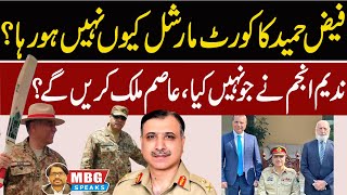 General Faiz Hameed court martial and General Asim Malik  MBG Speaks  Bilal Ghauri [upl. by Osmen228]