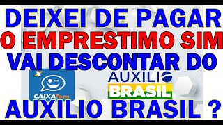 NÃO PAGUEI EMPRESTIMO CAIXA TEM VAI DESCONTAR DO AUXILIO BRASIL [upl. by Brag]