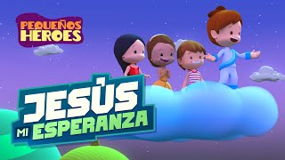 JESUS MI ESPERANZA 😄🙌🎉  Pequeños Héroes  Canción Cristiana para Niños [upl. by Worrad]