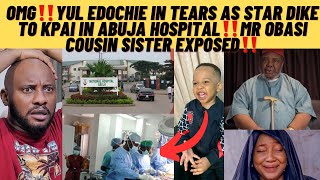 Yul edochie in tears as stardikeh to kpai in hospital as mr obasi cousin sister expose it all ‼️ [upl. by Jorgan]