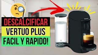 ✅☕Cómo DESCALCIFICAR Cafetera Nespresso VERTUO PLUS☕✅ [upl. by Ferri]