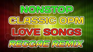 NONSTOP CLASSIC OPM LOVE SONGS  REGGAE REMIX  DJ SOYMIX [upl. by Ettennor]