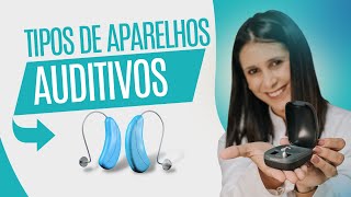 🦻 Qual é o MELHOR MODELO de APARELHOS AUDITIVOS  Tipos de Aparelhos Auditivos [upl. by Nosnaj]