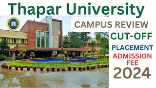 THAPAR UNIVERSITY  ADMISSION PROCESS  FEES  PLACEMENT  CAMPOUS REVIEW 2024 📌💯 [upl. by Henden]