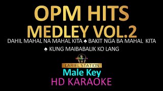 OPM HITS MEDLEY Vol 2 KARAOKE  MALE KEY [upl. by Ozzy]