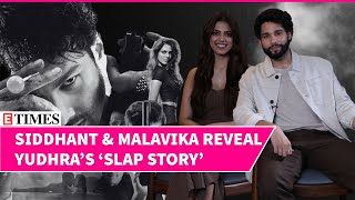 Yudhra EXCLUSIVE Why Siddhant Chaturvedi Landed Up With An IcePack Because Of Malavika Mohanan [upl. by Melvena685]