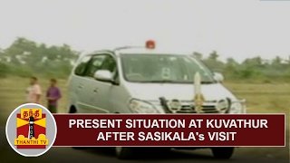 Present Situation in Kuvathur after AIADMK Chief Sasikalas Visit  Thanthi TV [upl. by Abrams785]