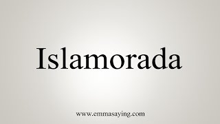 How To Say Islamorada [upl. by Luhar]