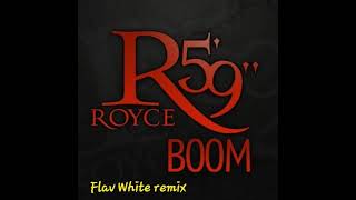 quotBOOMquot  Royce 59 Flav White remix [upl. by Enylcaj]