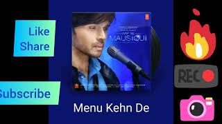 menu kehn de  Himesh Reshammiya 🎤☺️🎵🎶🥳🎙️😊🌺 [upl. by Silvanus]