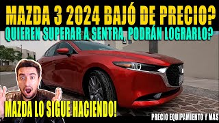 MAZDA 3 2024 BAJA DE PRECIO EN MÉXICO 🔥 [upl. by Vic]