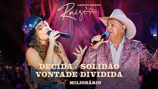 Lauana Prado Raiz Goiânia  Decida  Solidão  Vontade Dividida feat Milionário [upl. by Latyrc]