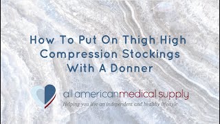 How to Put On Thigh High Compression Stockings with A Donner [upl. by Iaht]