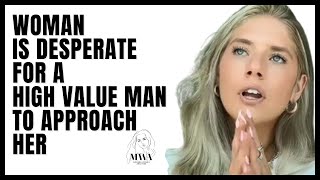 Woman Is Desperate For A High Value Man To Approach Her Why Men Dont Approach Women Anymore [upl. by Ethelbert400]