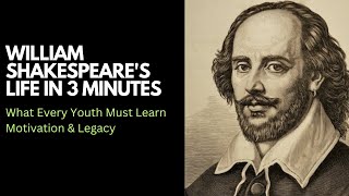 William Shakespeares Life in 3 Minutes What Every Youth Must Learn  Motivation amp Legacy [upl. by Edurtreg]