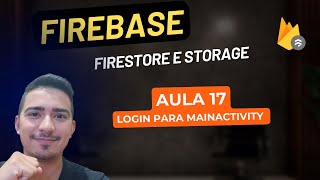 Firebase Firestore e Storage  17 Login para Main Activity [upl. by Rosmarin]