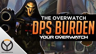 Overwatch The DPS Burden [upl. by Serle]