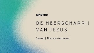 Eindtijd  De heerschappij van Jezus  Theo van den Heuvel 3 maart 2024 [upl. by Haropizt818]