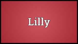 Lilly Meaning [upl. by Laehpar]