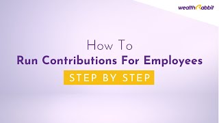 How To Run Contributions For Your Employees Using WealthRabbit [upl. by Lladnor761]