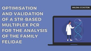 Milena Eckstein Validation of a STRBased Multiplex PCR for the Analysis of the Family Felidae [upl. by Ecirehc]